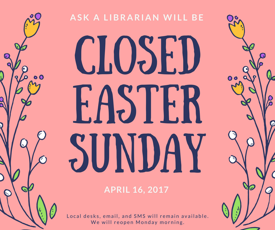 Closed Easter Sign Template April Closing Date 2017 – ask A Librarian News and Information