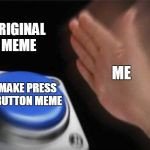 Nut button Meme Generator Blank Nut button Meme Generator Imgflip