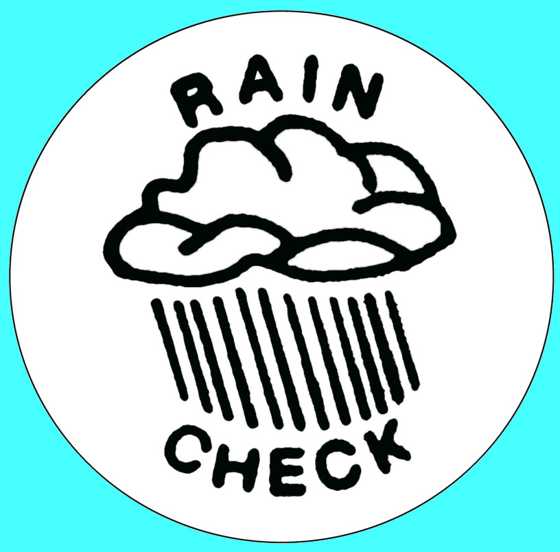 Rain Check Images Universal Rain Checks Ben S Biz Blog